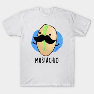 Mustachio Funny Pistachio Mustache Pun T-Shirt